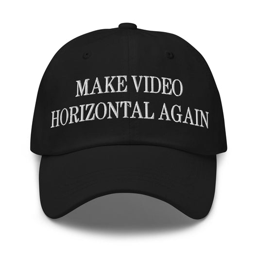 Make Video Horizontal Again Embroidered Dad Hat - Black
