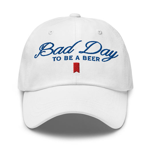 Bad Day to be a Beer Embroidered Dad Hat - Toronto Screen Printing