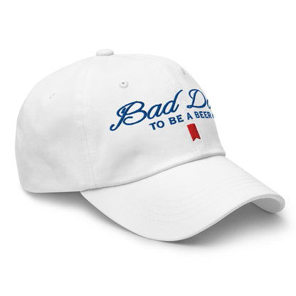 Bad Day to be a Beer Embroidered Dad Hat