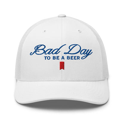 Bad Day to be a Beer Embroidered Mesh Trucker Hat