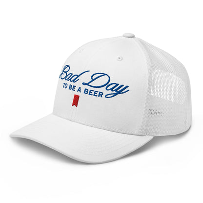 Bad Day to be a Beer Embroidered Mesh Trucker Hat