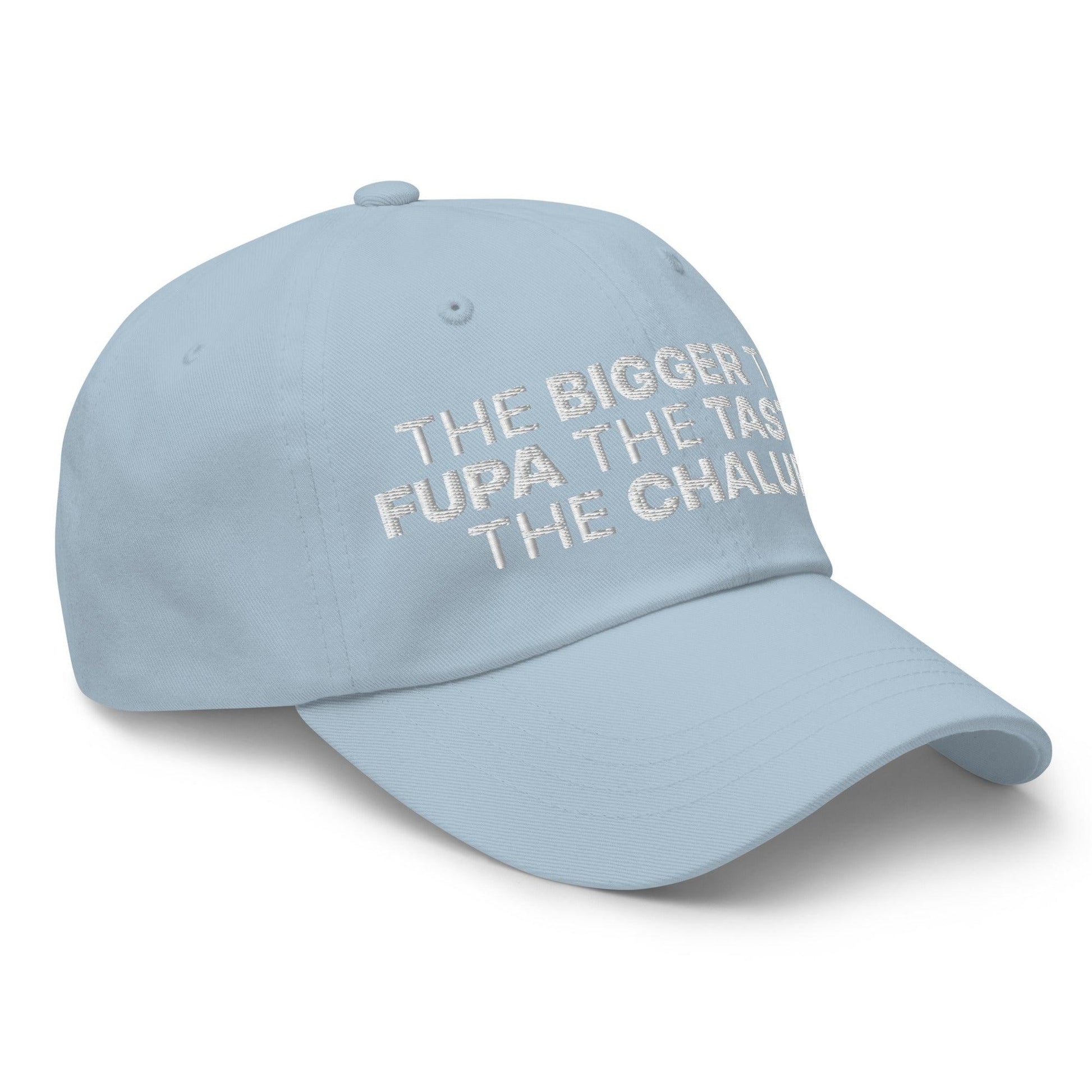 The Bigger the Fupa Tastier Chalupa Embroidered Dad Hat