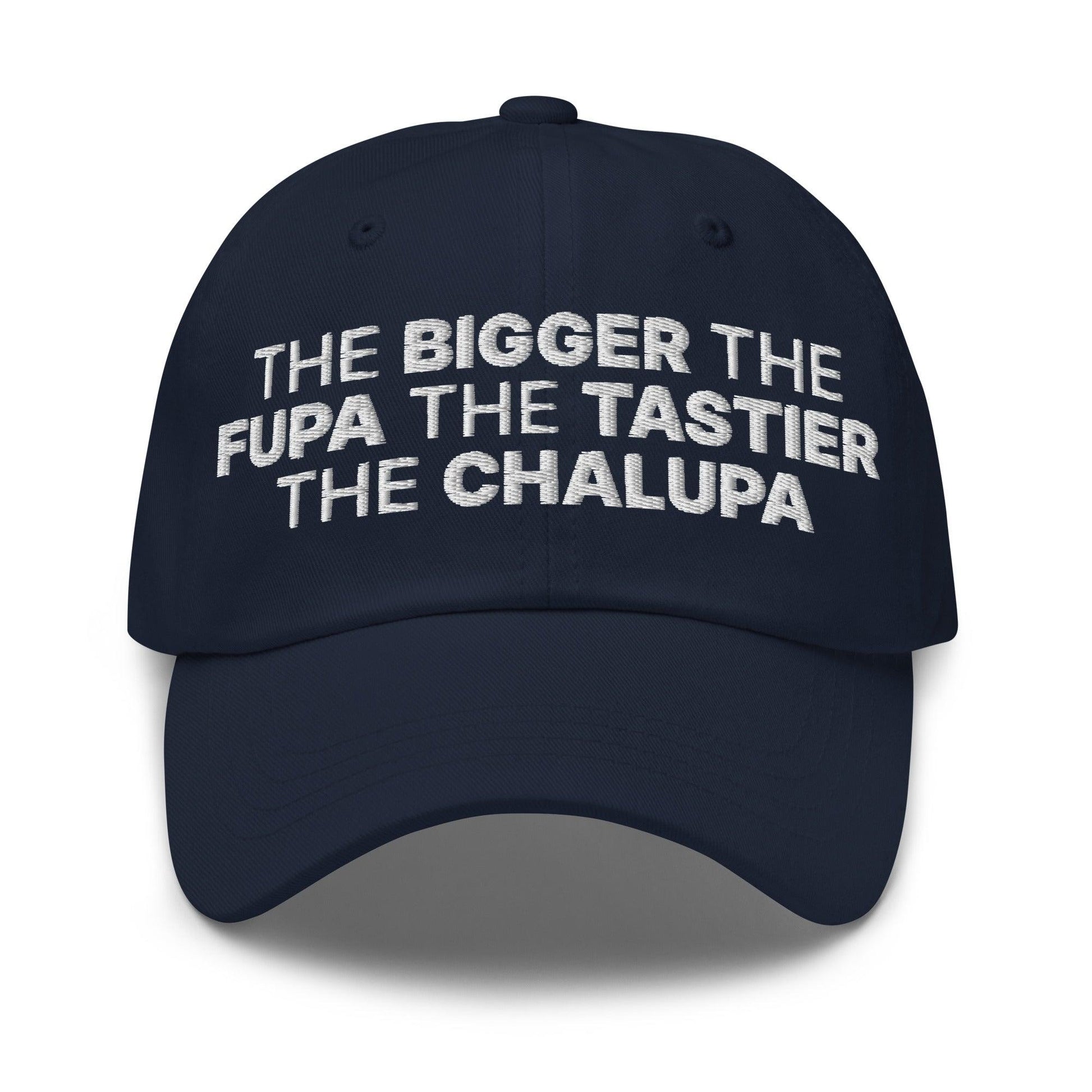 The Bigger the Fupa Tastier Chalupa Embroidered Dad Hat - Navy