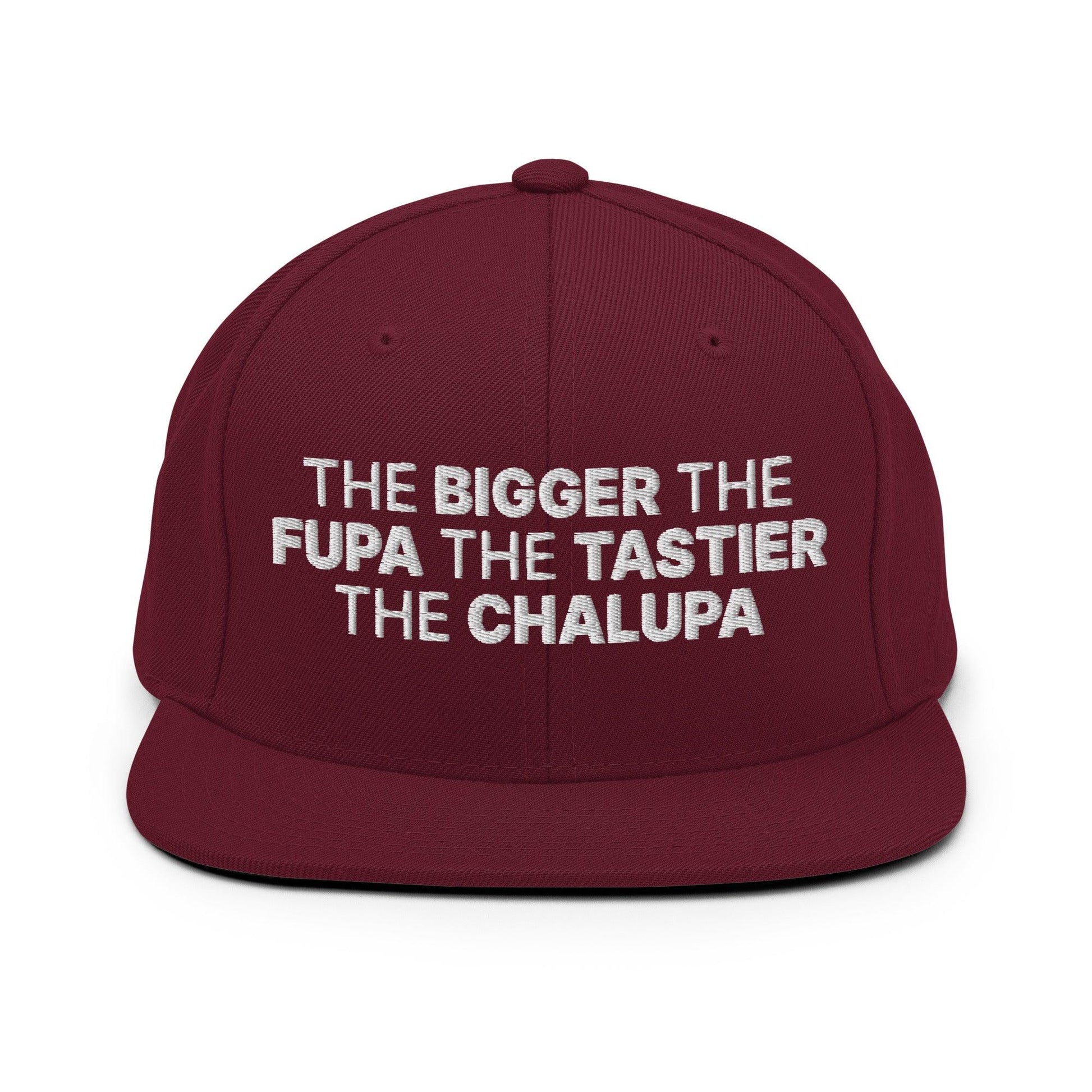 The Bigger the Fupa Tastier Chalupa Embroidered Flat Bill Brim Snapback Hat - Maroon