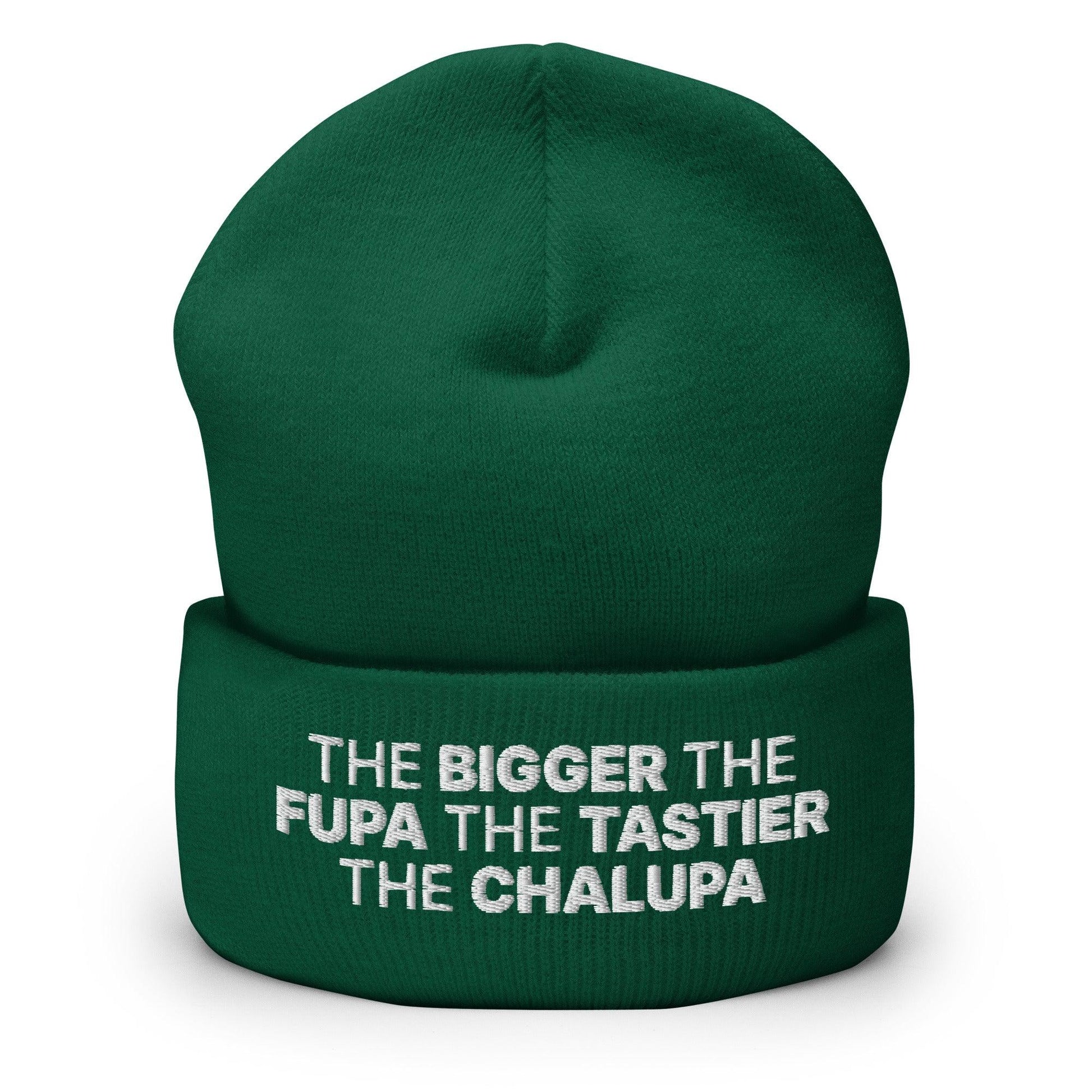 The Bigger the Fupa Tastier Chalupa Embroidered Knit Cuffed Beanie - Spruce