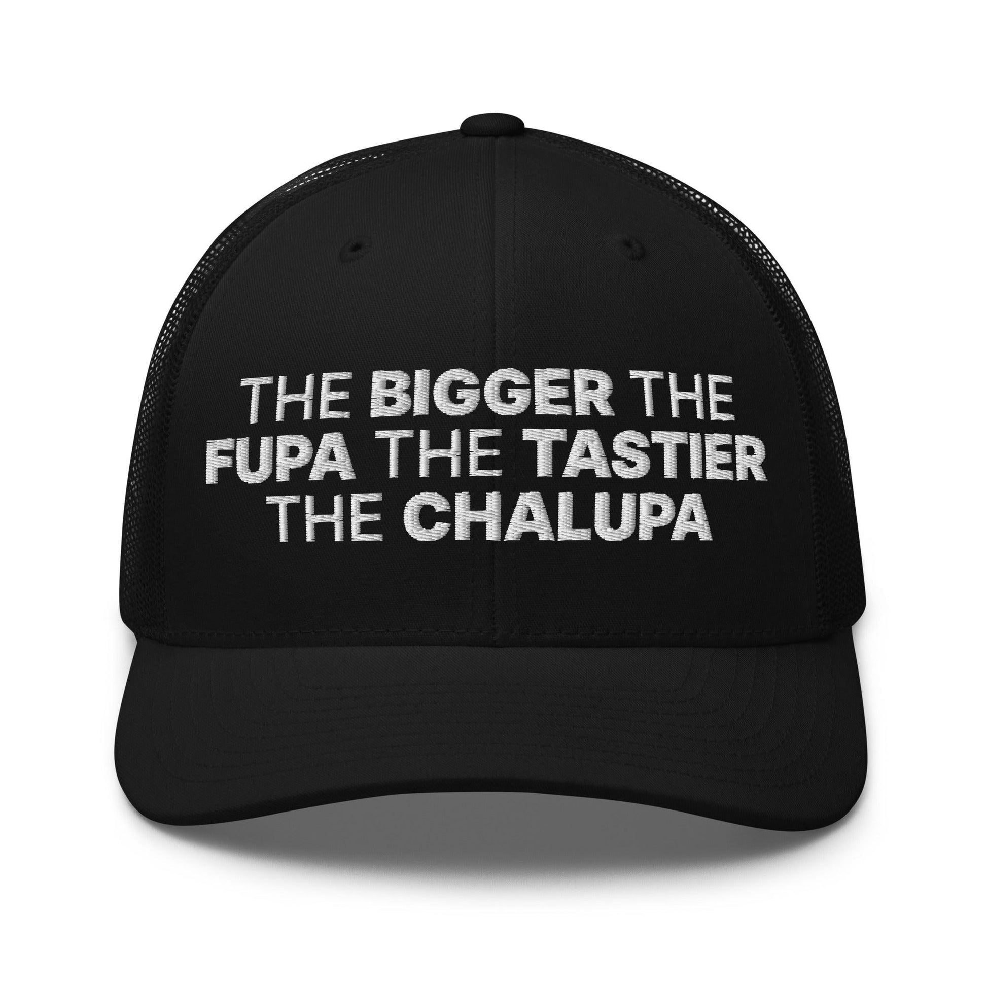 The Bigger the Fupa Tastier Chalupa Embroidered Mesh Trucker Hat - Black