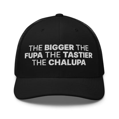 The Bigger the Fupa Tastier Chalupa Embroidered Mesh Trucker Hat - Black