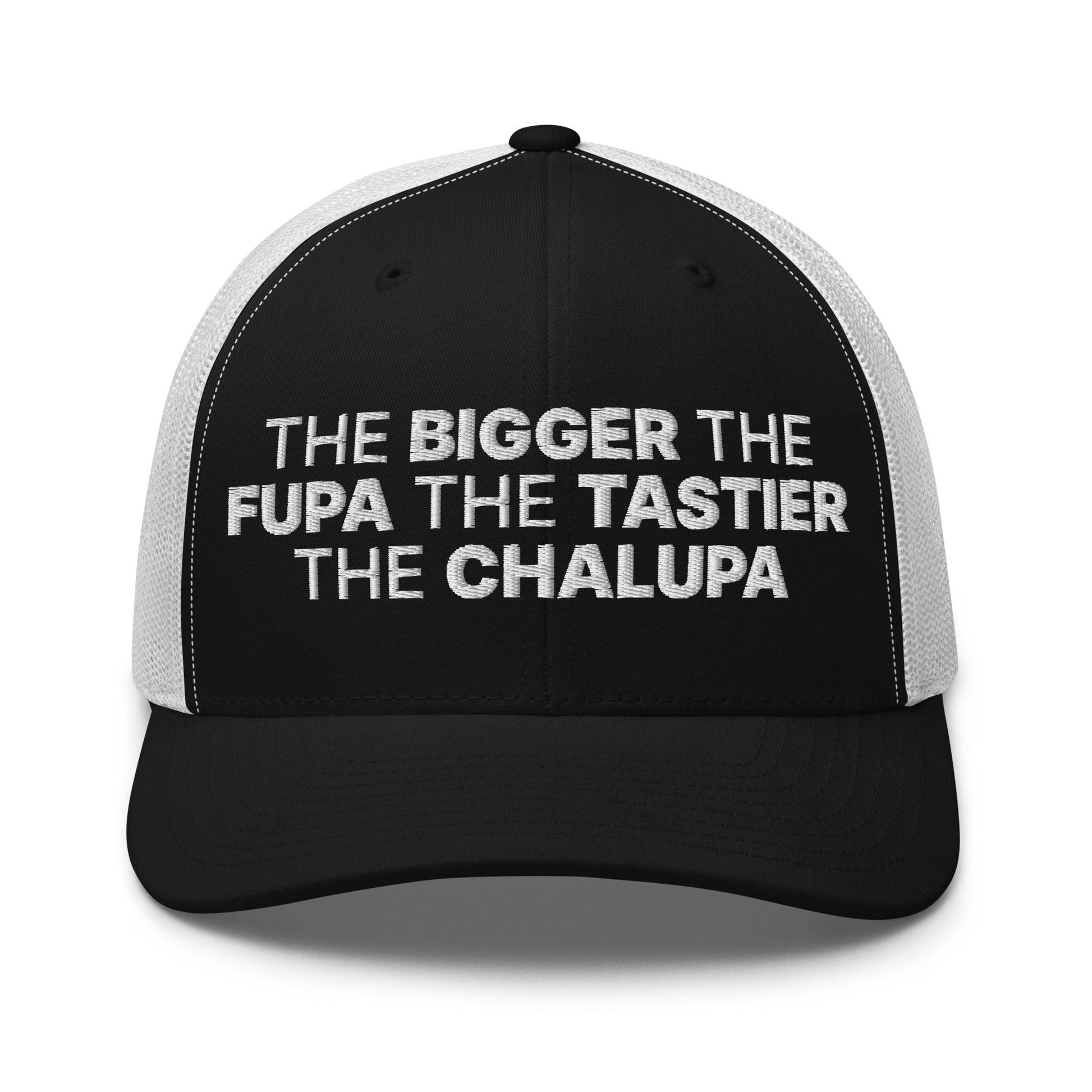 The Bigger the Fupa Tastier Chalupa Embroidered Mesh Trucker Hat - Black/ White