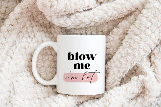 Blow me, I'm hot Mug