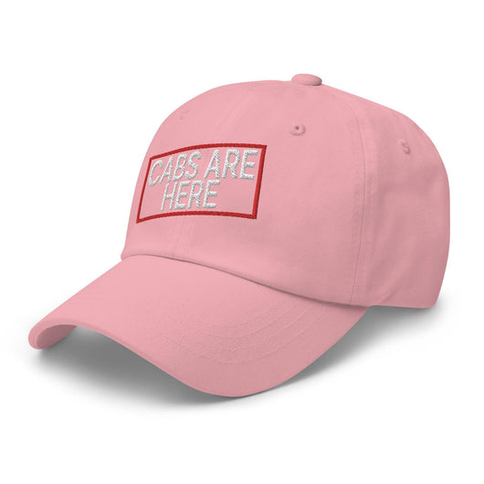 Cabs Are Here Dad Hat