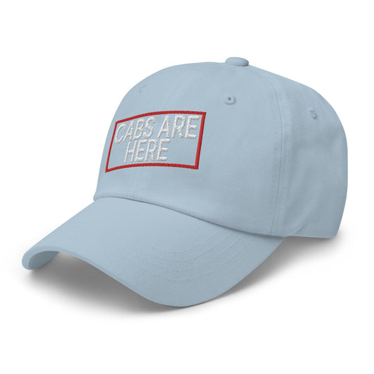 Cabs Are Here Dad Hat