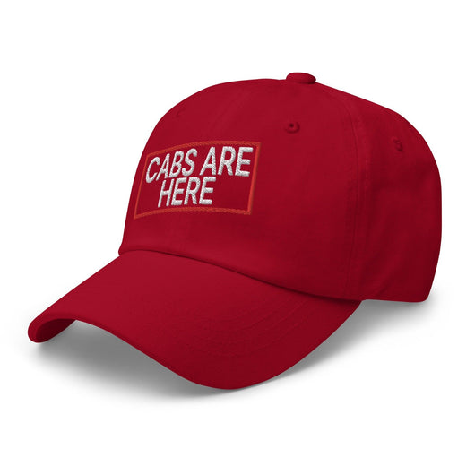 Cabs Are Here Dad Hat