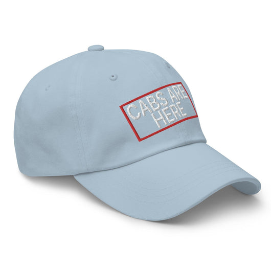 Cabs Are Here Dad Hat