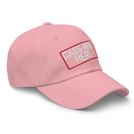 Cabs Are Here Dad Hat