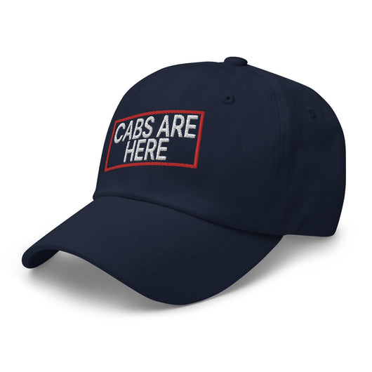 Cabs Are Here Dad Hat