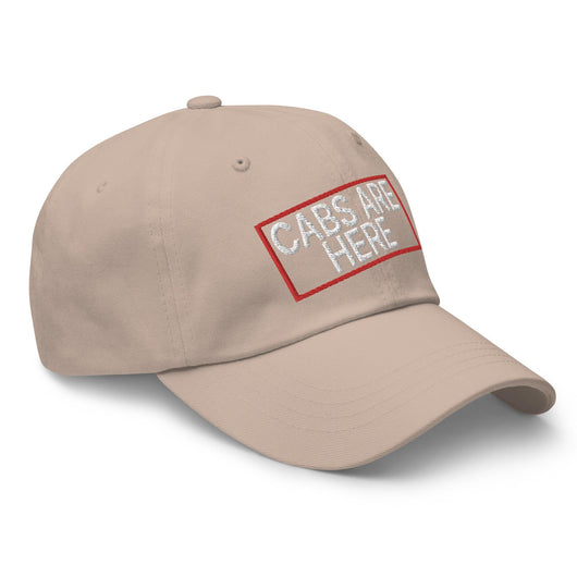 Cabs Are Here Dad Hat