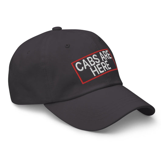 Cabs Are Here Dad Hat