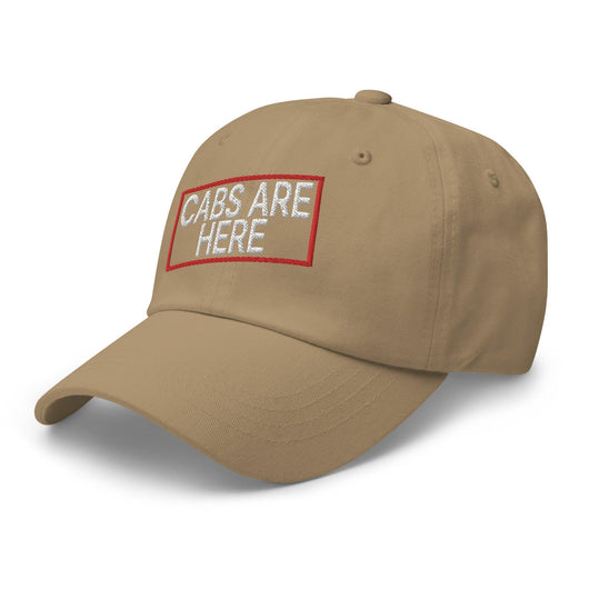 Cabs Are Here Dad Hat