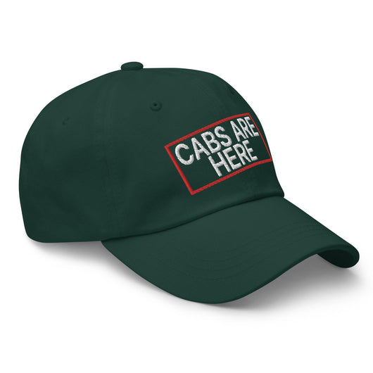 Cabs Are Here Dad Hat