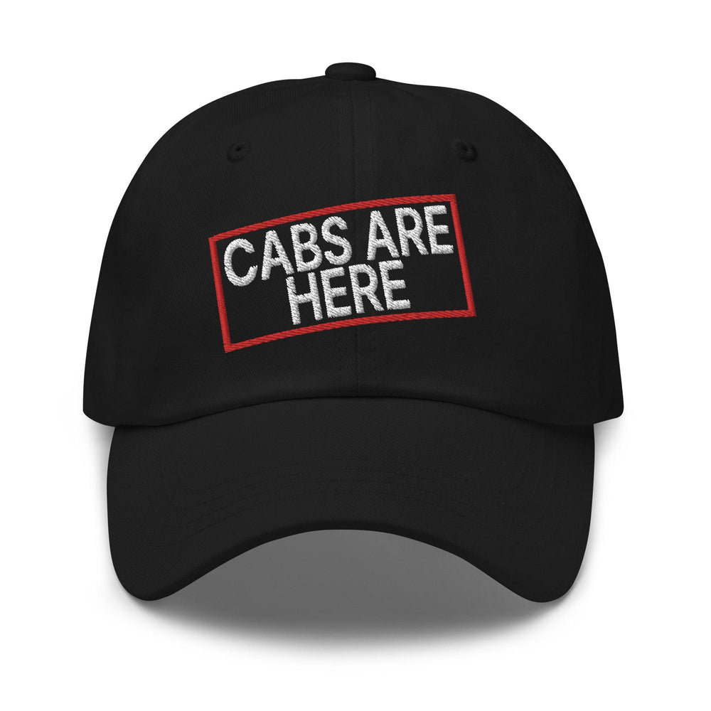 Cabs Are Here Dad Hat - Black