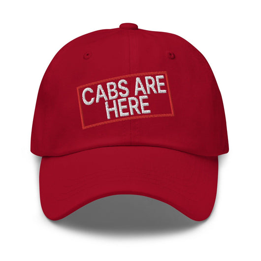 Cabs Are Here Dad Hat - Cranberry