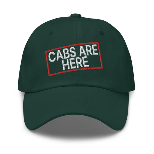 Cabs Are Here Dad Hat - Spruce