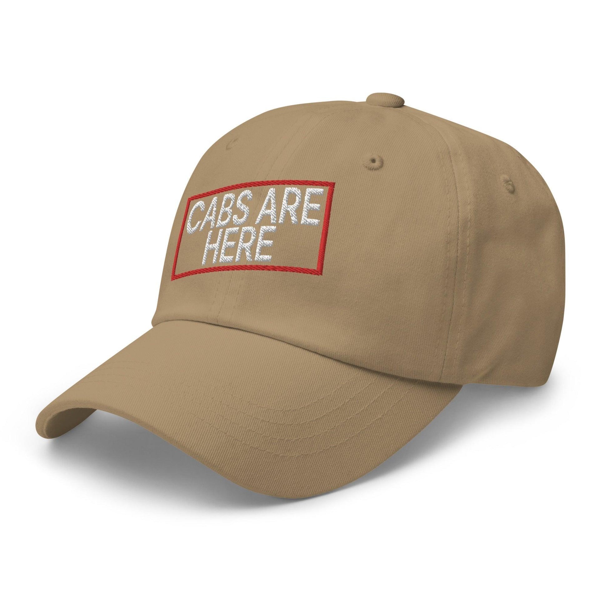 Cabs Are Here Dad Hat