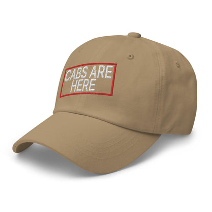 Cabs Are Here Dad Hat