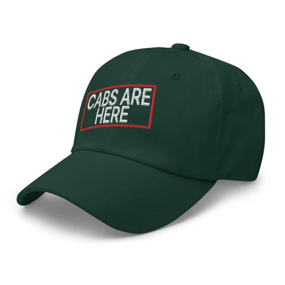 Cabs Are Here Dad Hat