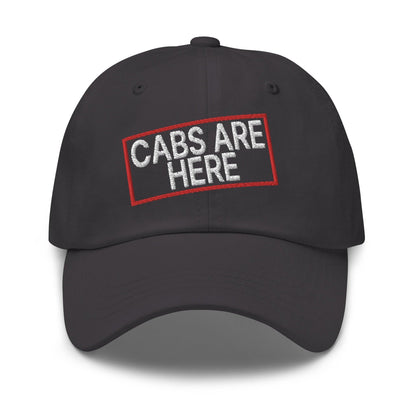 Cabs Are Here Dad Hat - Dark Grey