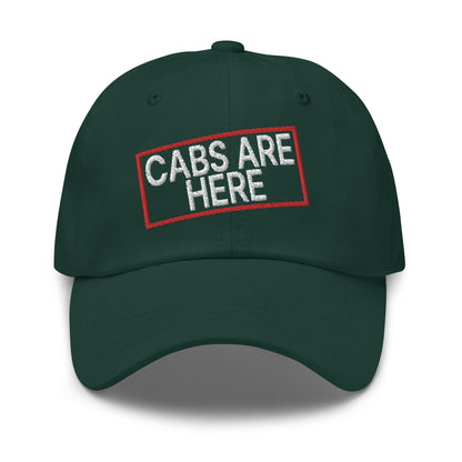 Cabs Are Here Dad Hat - Spruce