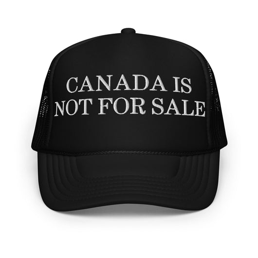 Canada is not for Sale Embroidered Foam Trucker Hat - Black - Headwear