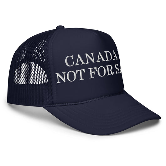 Canada is not for Sale Embroidered Foam Trucker Hat - Headwear