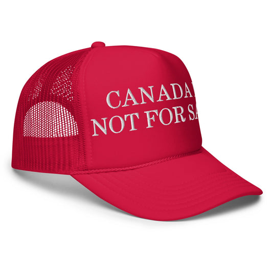 Canada is not for Sale Embroidered Foam Trucker Hat - Headwear
