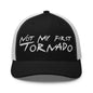 Not My First Tornado Retro Trucker Hat - Black/ White - Headwear