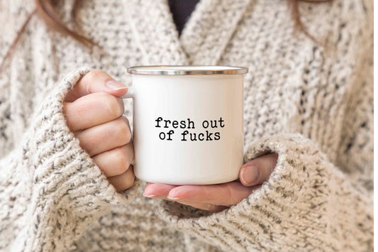 Fresh out of fucks mug
