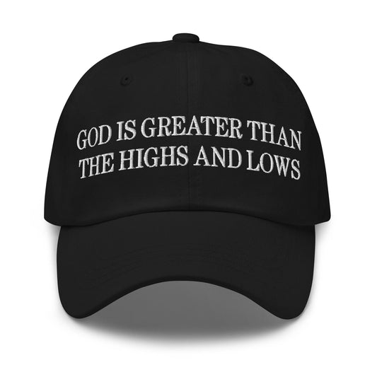 God is Greater than the Highs and Lows Embroidered Dad Hat - Toronto Screen Printing