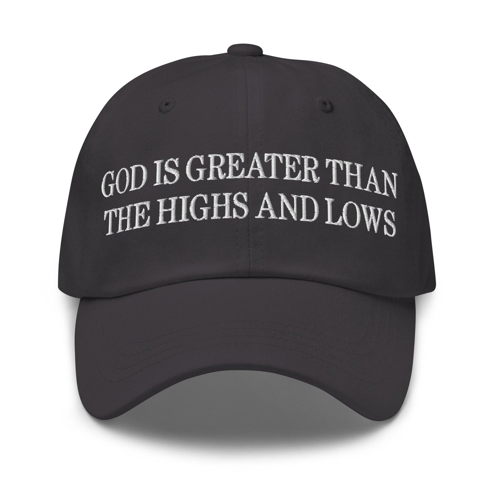 God is Greater than the Highs and Lows Embroidered Dad Hat - Dark Grey