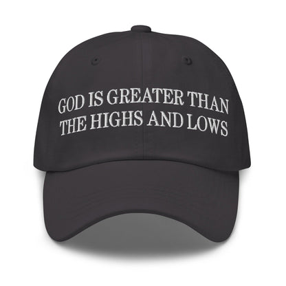 God is Greater than the Highs and Lows Embroidered Dad Hat - Dark Grey