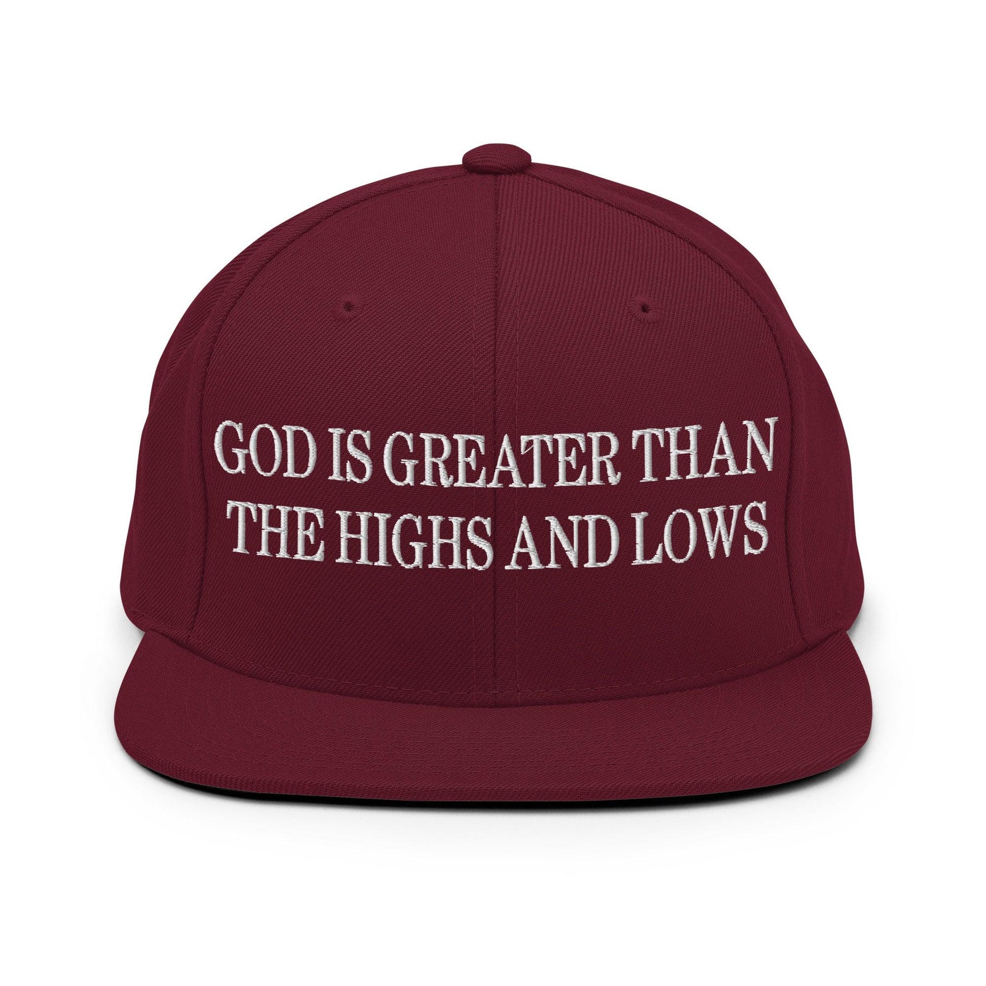 God is Greater than the Highs and Lows Embroidered Flat Bill Brim Snapback Hat - Maroon