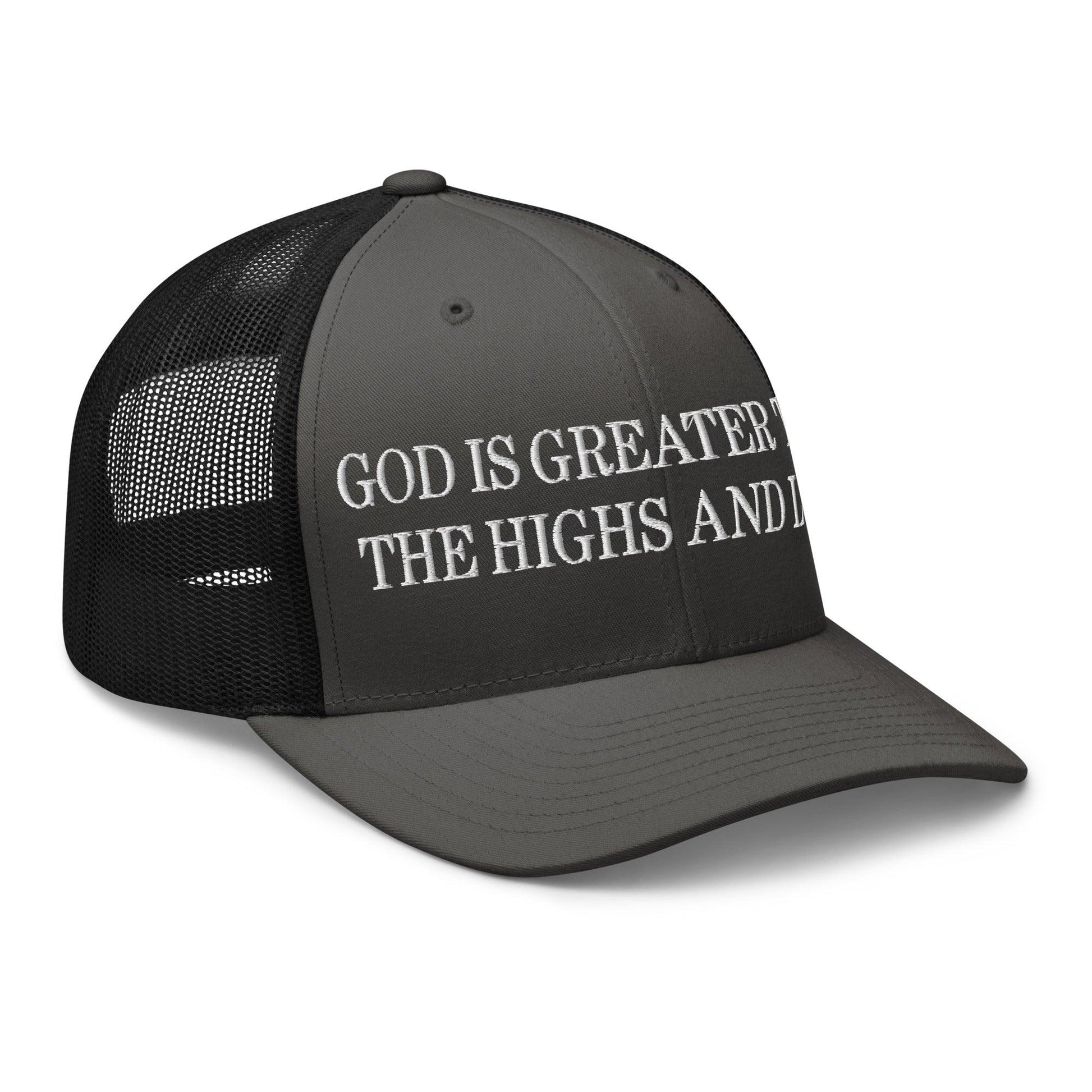God is Greater than the Highs and Lows Embroidered Mesh Trucker Hat