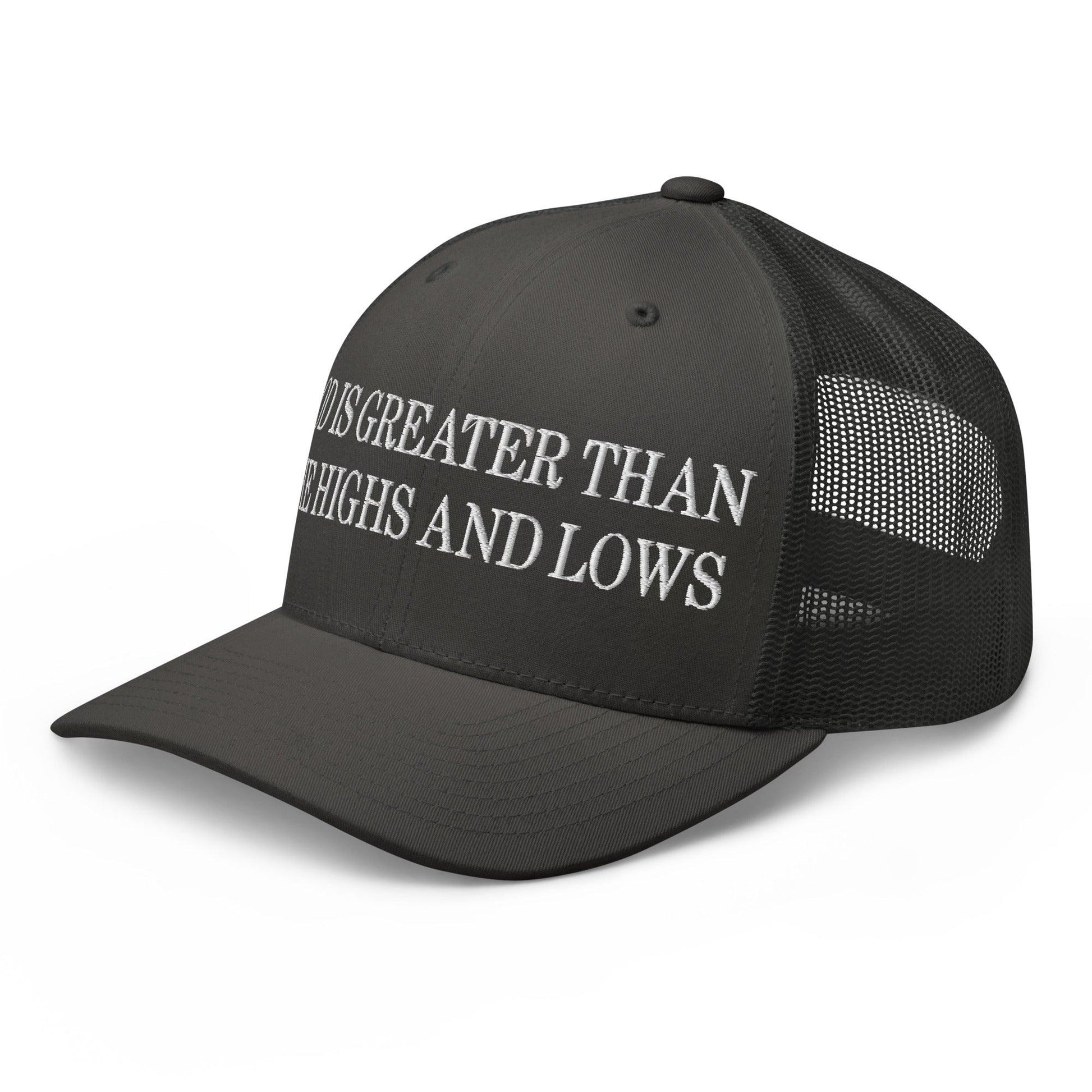 God is Greater than the Highs and Lows Embroidered Mesh Trucker Hat