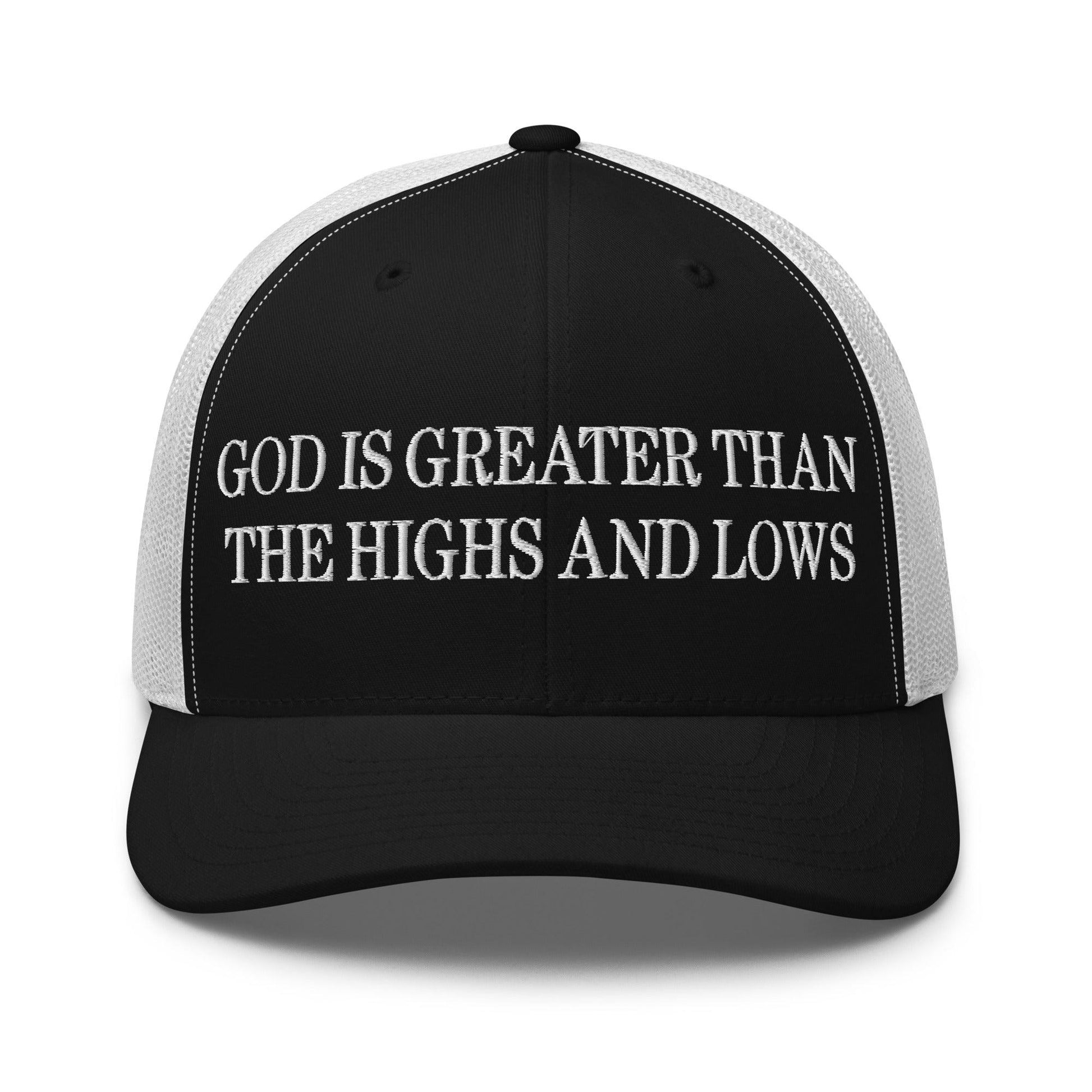 God is Greater than the Highs and Lows Embroidered Mesh Trucker Hat - Black/ White