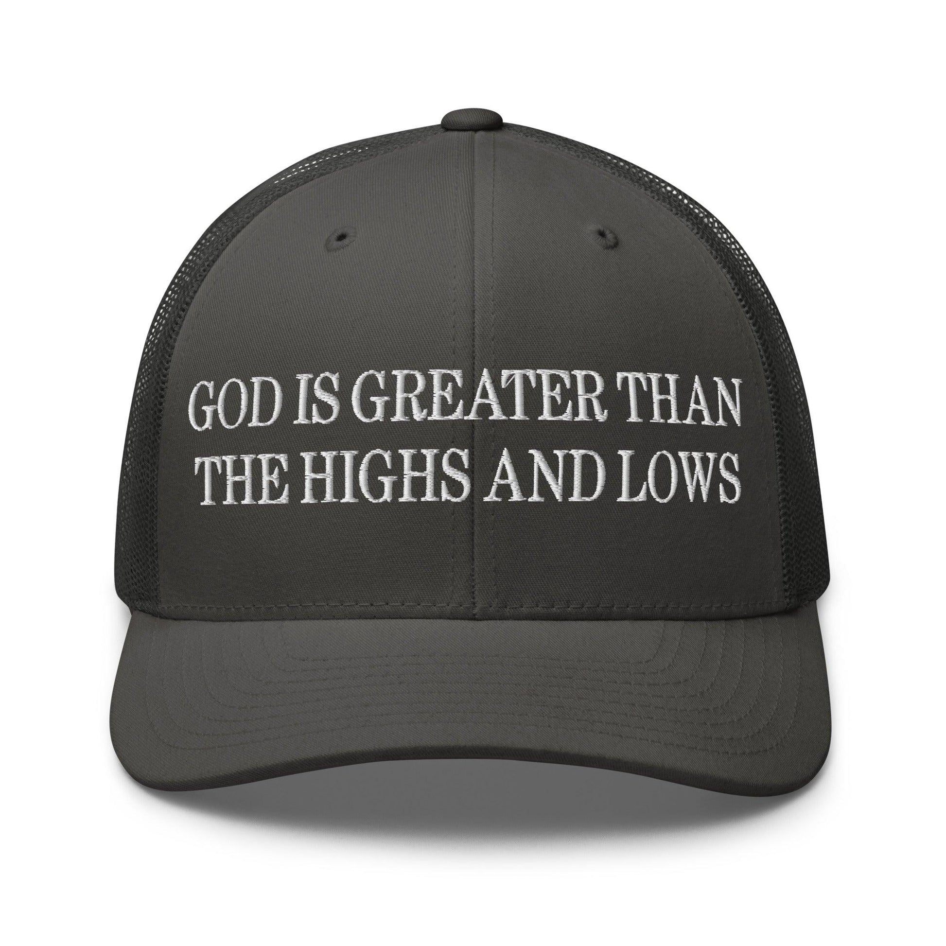 God is Greater than the Highs and Lows Embroidered Mesh Trucker Hat - Charcoal