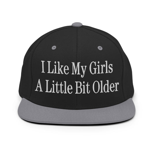 I Like My Girls a Little Bit Older Embroidered Flat Bill Brim Snapback Hat - Black/ Silver