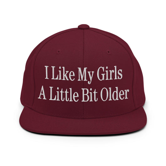 I Like My Girls a Little Bit Older Embroidered Flat Bill Brim Snapback Hat - Maroon