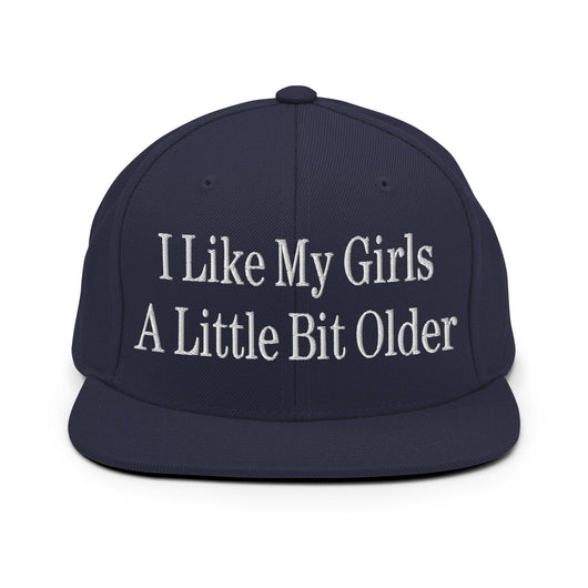 I Like My Girls a Little Bit Older Embroidered Flat Bill Brim Snapback Hat - Navy