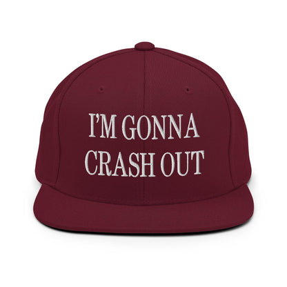I’m Gonna Crash Out Embroidered Flat Bill Brim Snapback Hat - Maroon