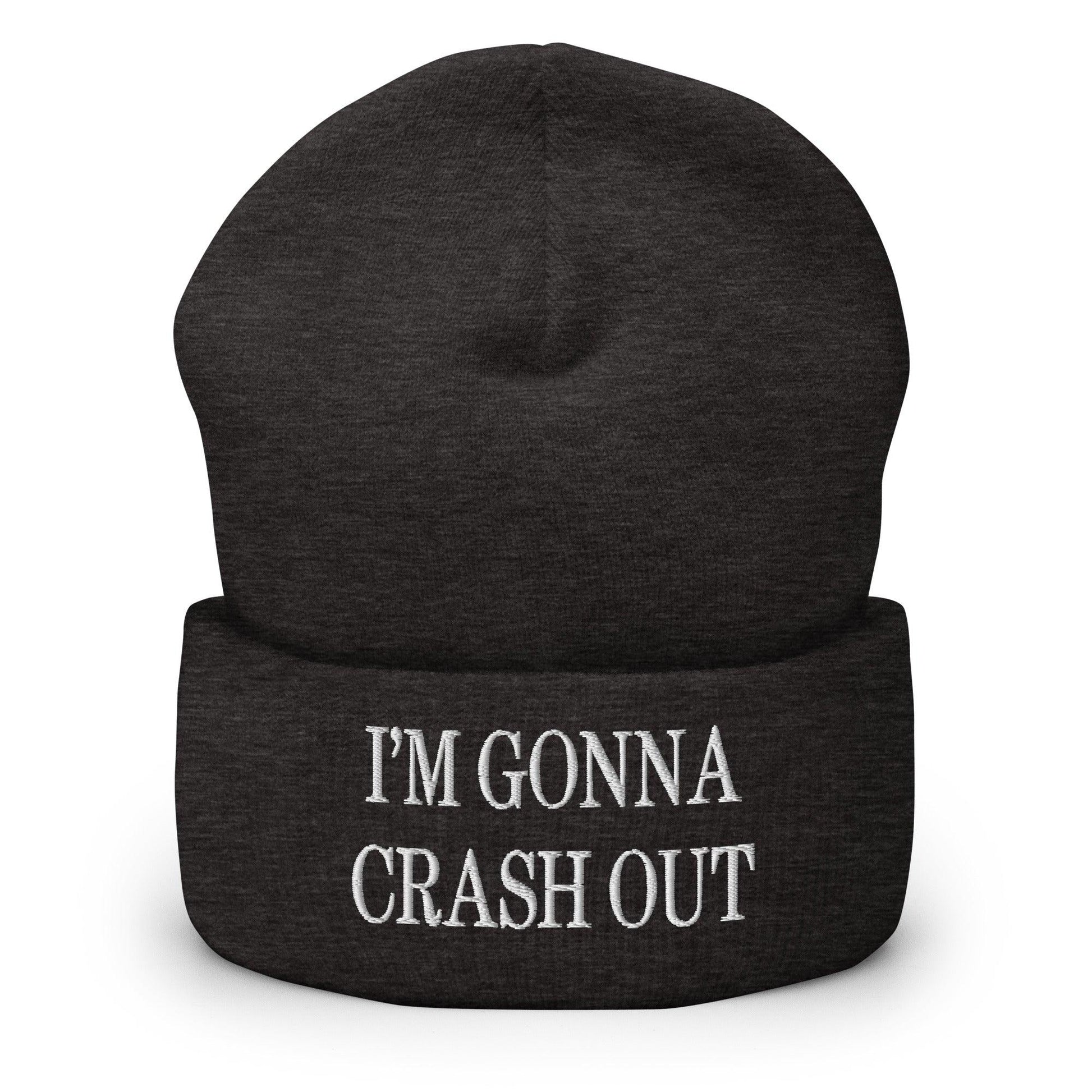I’m Gonna Crash Out Embroidered Knit Cuffed Beanie - Dark Grey