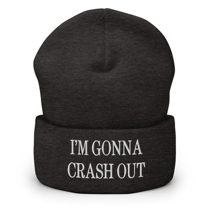 I’m Gonna Crash Out Embroidered Knit Cuffed Beanie - Dark Grey